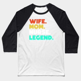 Wife.Mom.Nurse.Legend. Baseball T-Shirt